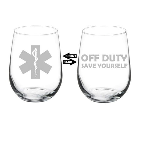 

Wine Glass Goblet Two Sided Star Of Life EMT Paramedic Off Duty Save Yourself (17 oz Stemless)