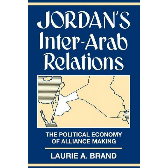 European Perspectives Jordan's Inter-Arab Relations: The Political Economy of Alliance-Making, (Paperback)