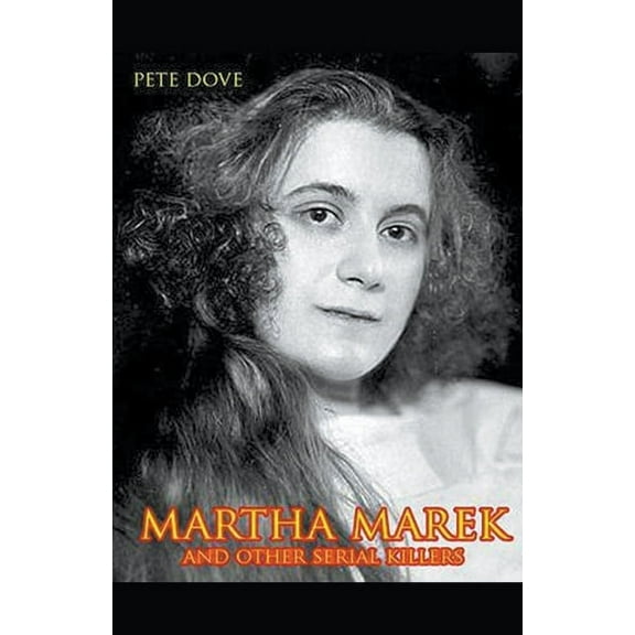 Martha Marek And Other Female Serial Killers, (Paperback)