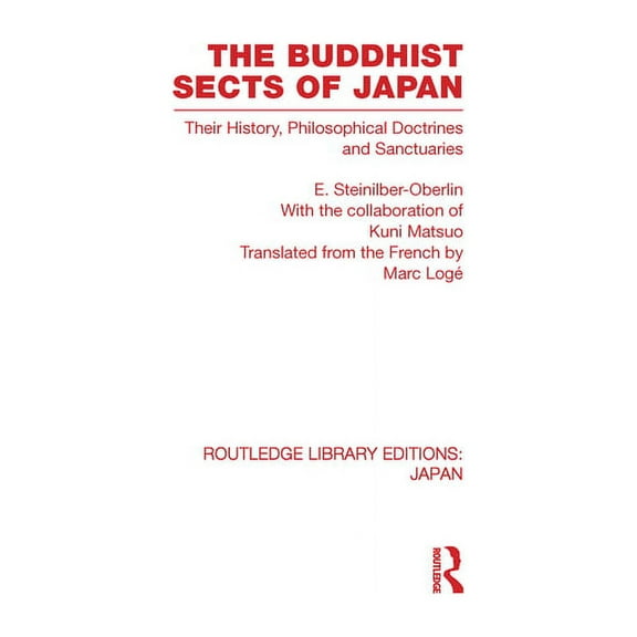 Routledge Library Editions: Japan The Buddhist Sects of Japan: Their History, Philosophical Doctrines and Sanctuaries, (Hardcover)