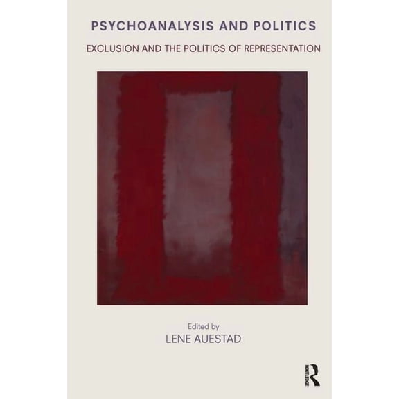 Psychoanalysis and Politics: Exclusion and the Politics of Representation (Paperback)