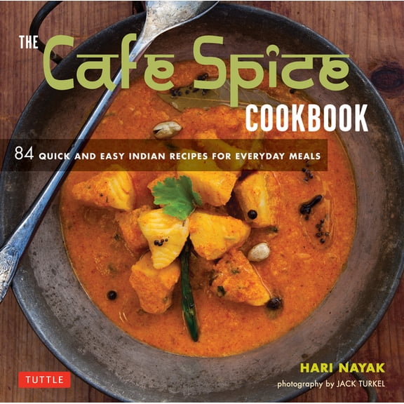 The Cafe Spice Cookbook: 84 Quick and Easy Indian Recipes for Everyday Meals, (Paperback)