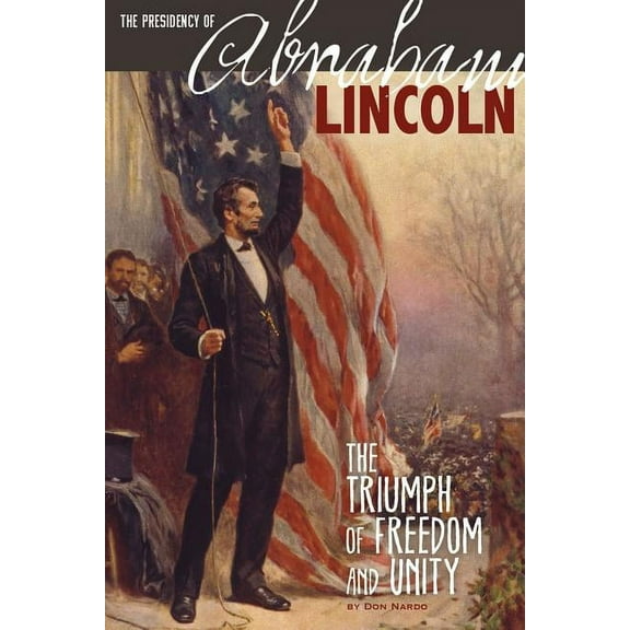 Greatest U.S. Presidents: The Presidency of Abraham Lincoln (Paperback)
