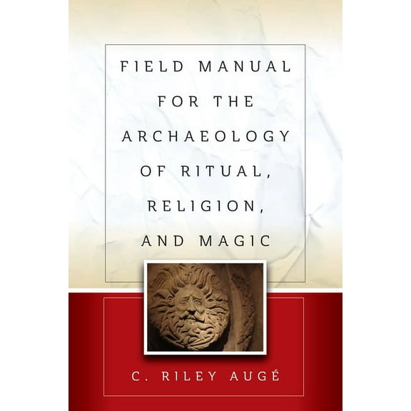 Field Manual for the Archaeology of Ritual, Religion, and Magic, (Hardcover)