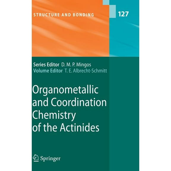 Structure and Bonding Organometallic and Coordination Chemistry of the Actinides, Book 127, (Hardcover)