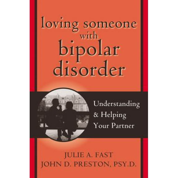 Pre-Owned Loving Someone with Bipolar Disorder: Understanding and Helping Your Partner (The New Harbinger Loving Someone Series) (Paperback) 1572243422 9781572243422