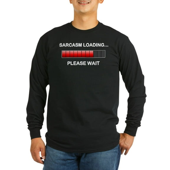 CafePress - Sarcasm Loading Long Sleeve Dark T Shirt - Long Sleeve Dark T-Shirt