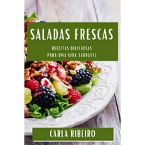 Saladas Frescas: Receitas Deliciosas para uma Vida SaudÃ¡vel, (Paperback)