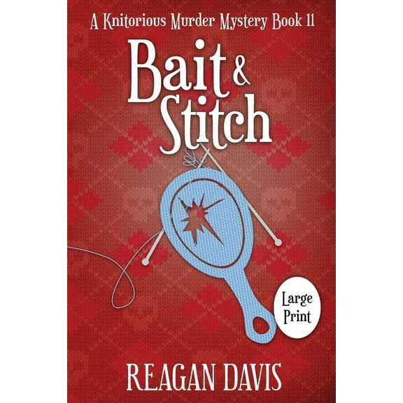 A Knitorious Murder Mystery Collection Bait & Stitch: A Knitorious Murder Mystery, Book 11, (Paperback)
