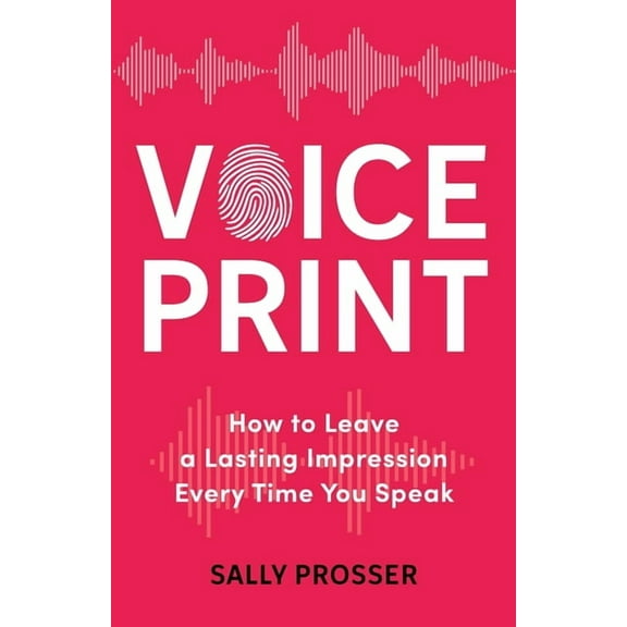 Voiceprint: How to Leave a Lasting Impression Every Time You Speak, (Paperback)