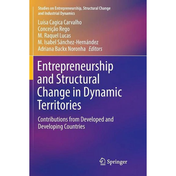 Studies on Entrepreneurship, Structural Entrepreneurship and Structural Change in Dynamic Territories: Contributions from Developed and Developing Countries, (Paperback)