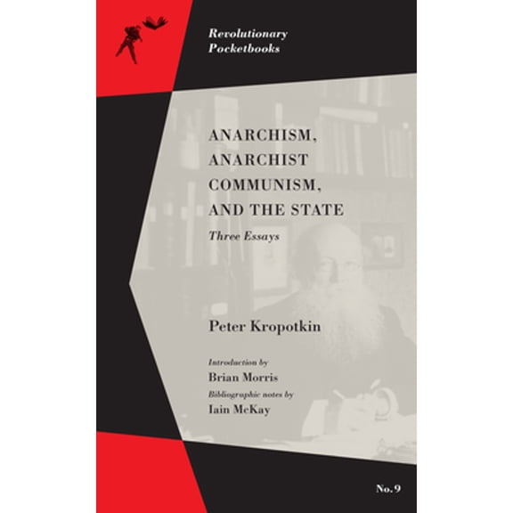Revolutionary Pocketbooks: Anarchism, Anarchist Communism, and the State: Three Essays (Paperback)