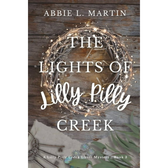 Lilly Pilly Creek Ghost Mysteries The Lights of Lilly Pilly Creek: Cozy ghost mystery amateur sleuth, Book 3, (Paperback)