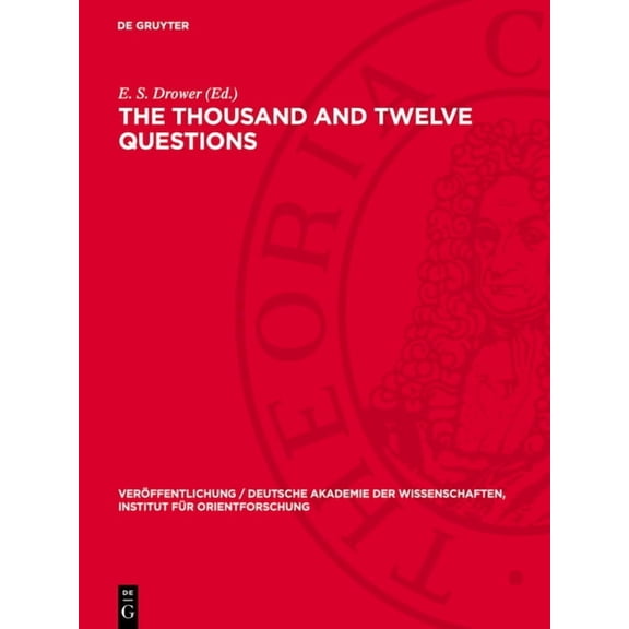VerÃ¶ffentlichung / Deutsche Akademie Der The Thousand and Twelve Questions: A Mandaean Text Edited in Transliteration and Translation, Book 32, (Hardcover)