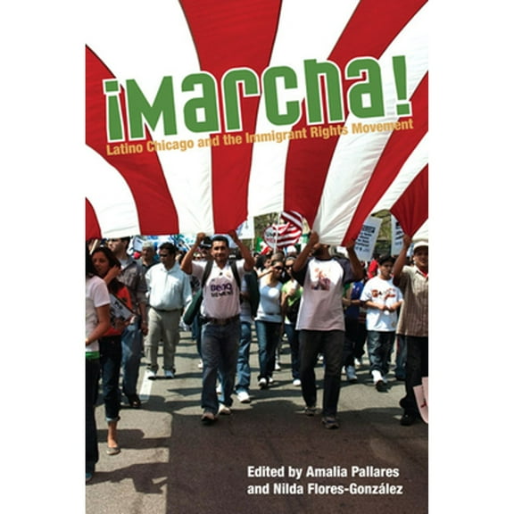 Pre-Owned Marcha : Latino Chicago and the Immigrant Rights Movement (Paperback) 9780252077166
