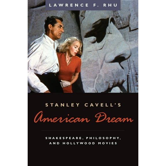Stanley Cavell's American Dream: Shakespeare, Philosophy, and Hollywood Movies, (Hardcover)