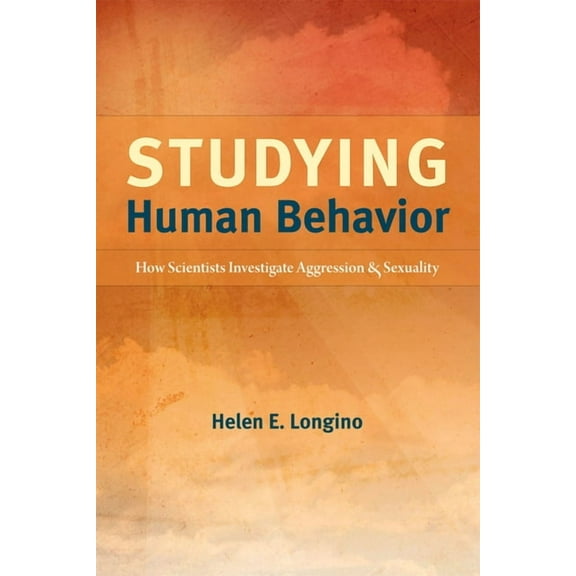 Studying Human Behavior : How Scientists Investigate Aggression and Sexuality (Paperback)