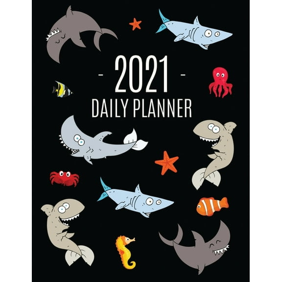 Funny Shark Planner 2021: Keep Track of All Your Daily Appointments! Beautiful Weekly Agenda Calendar with Monthly Sprea, (Paperback)