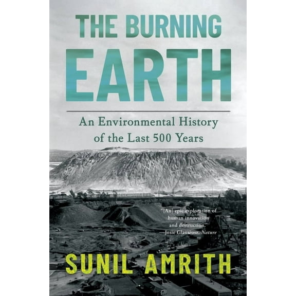 The Burning Earth: An Environmental History of the Last 500 Years, (Paperback)