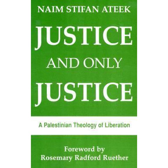 Pre-Owned Justice and Only Justice: A Palestinian Theology of Liberation (Paperback) 088344545X 9780883445457