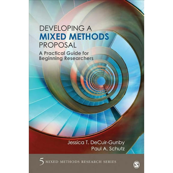 Mixed Methods Research Developing a Mixed Methods Proposal: A Practical Guide for Beginning Researchers, Book 5, (Paperback)