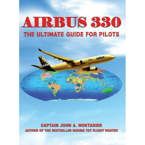Airbus 330: The Ultimate Guide for Pilots, (Paperback)