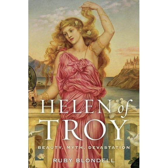 Helen of Troy: Beauty, Myth, Devastation, (Paperback)