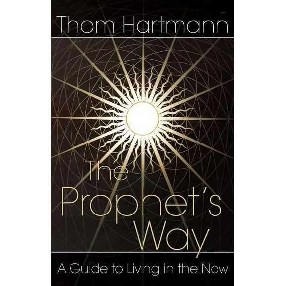The Prophet's Way: A Guide to Living in the Now, (Paperback)