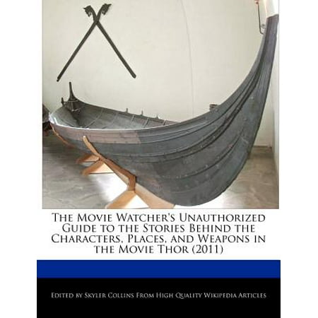 The Movie Watcher's Unauthorized Guide to the Stories Behind the Characters, Places, and Weapons in the Movie Thor (Best Place To Find Weapons Breath Of The Wild)