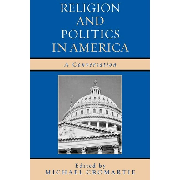Religion and Politics in America: A Conversation, (Paperback)