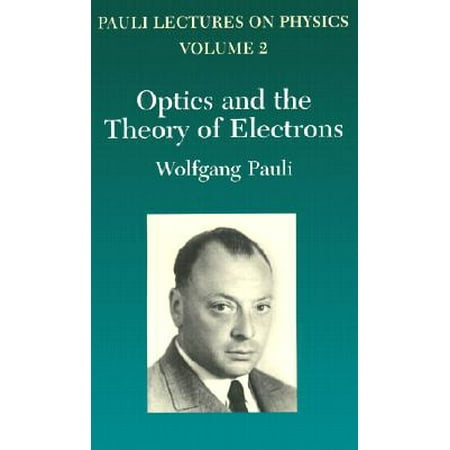 Optics and the Theory of Electrons : Volume 2 of Pauli Lectures on