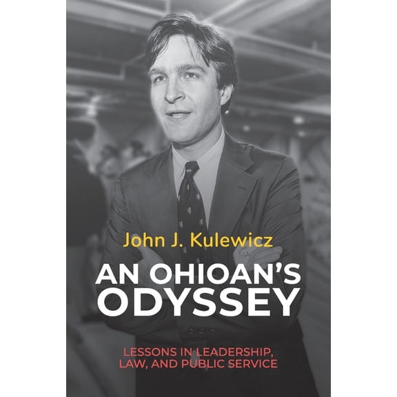 An Ohioan's Odyssey: Lessons in Leadership, Law, and Public Service, (Paperback)