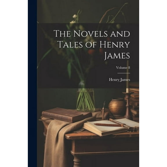 The Novels and Tales of Henry James; Volume 8 (Paperback)