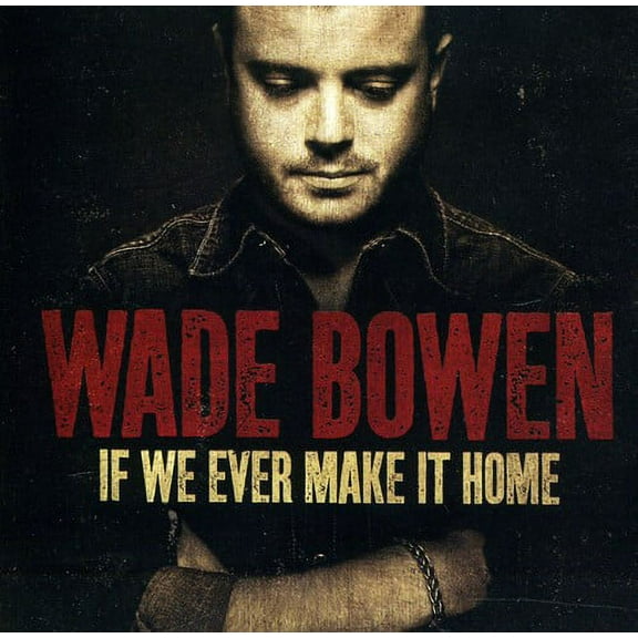 Wade Bowen - If We Ever Make It Home - Country - CD