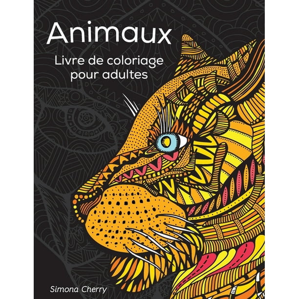 Animaux Livre De Coloriage Pour Adultes Dessins Antistress A Colorier A Detendre Et A Relaxer Paperback Walmart Com Walmart Com