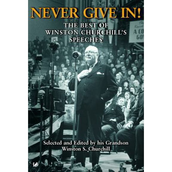 Pre-Owned Never Give In!: The Best of Winston Churchill's Speeches (Paperback) 1844134121 9781844134120