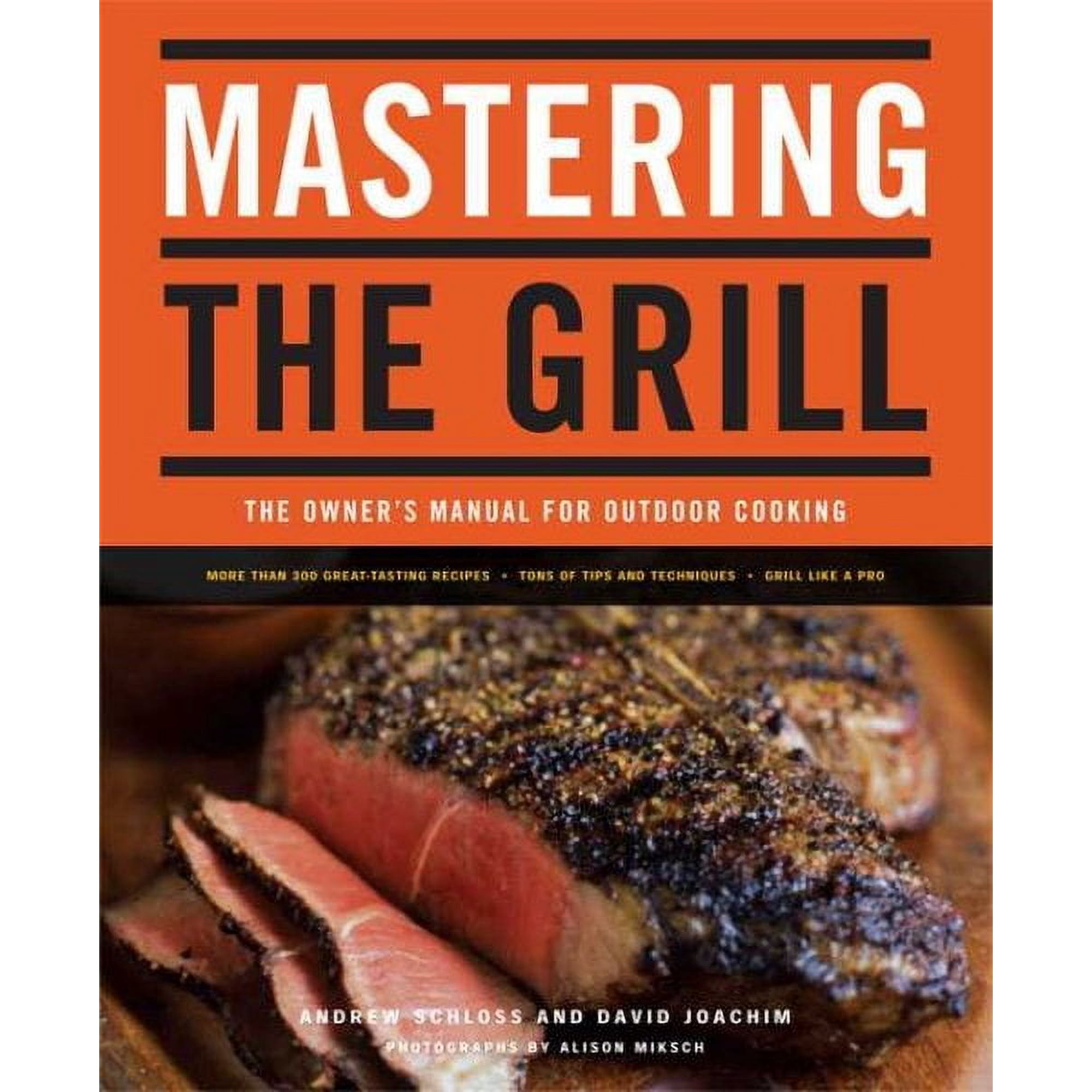 Mastering the Grill : The Owner's Manual for Outdoor Cooking (Paperback)