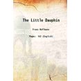thumbnail image 1 of The Little Dauphin 1905 [Hardcover], 1 of 1
