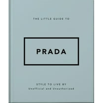 The Little Guide to Prada: Style to Live by, (Hardcover)