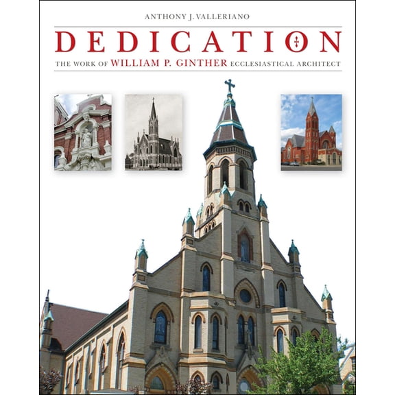 Sacred Landmarks Dedication: The Work of William P. Ginther, Ecclesiastical Architect, (Hardcover)