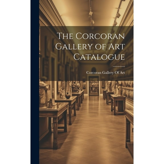 The Corcoran Gallery of Art Catalogue (Hardcover)