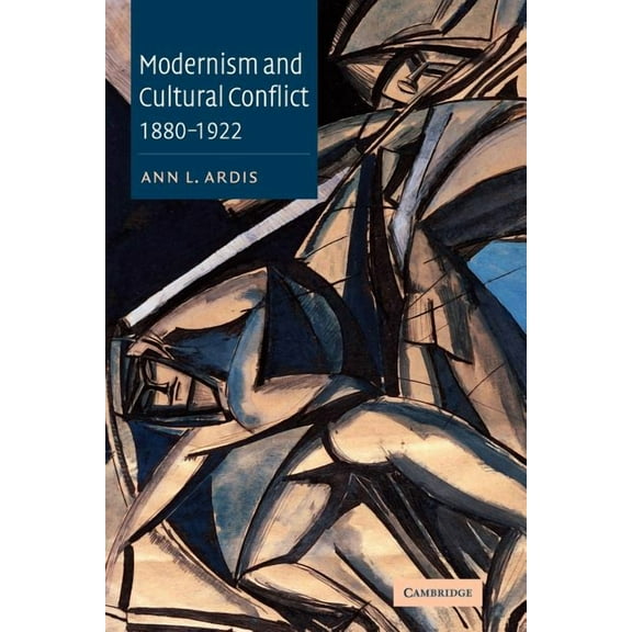 Modernism and Cultural Conflict, 1880 1922, (Paperback)