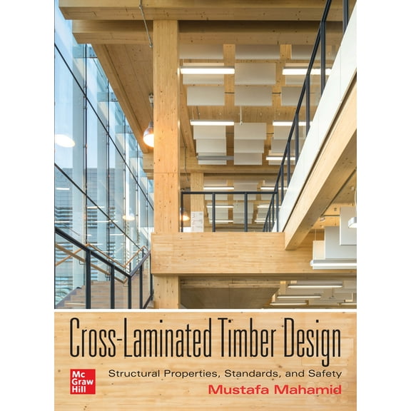 Cross-Laminated Timber Design: Structural Properties, Standards, and Safety, (Hardcover)