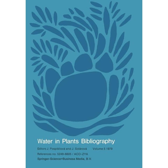 Water in Plants Bibliography Water-In-Plants Bibliography, Volume 5 1979, Book 5, (Paperback)
