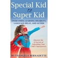 thumbnail image 1 of Pre-Owned Special Kid to Super Kid: Overcoming Learning Disability, Language Delay, and Autism (Paperback), 1 of 1