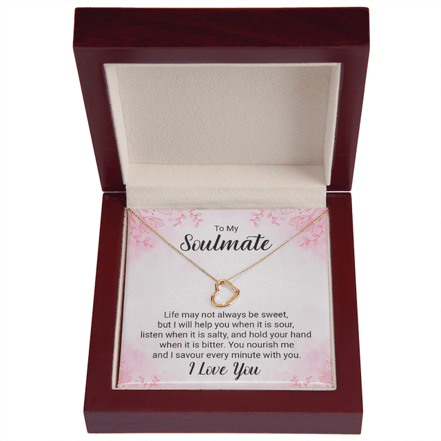 To My Soulmate Life May Not Always Be Sweet Delicate Heart Necklace