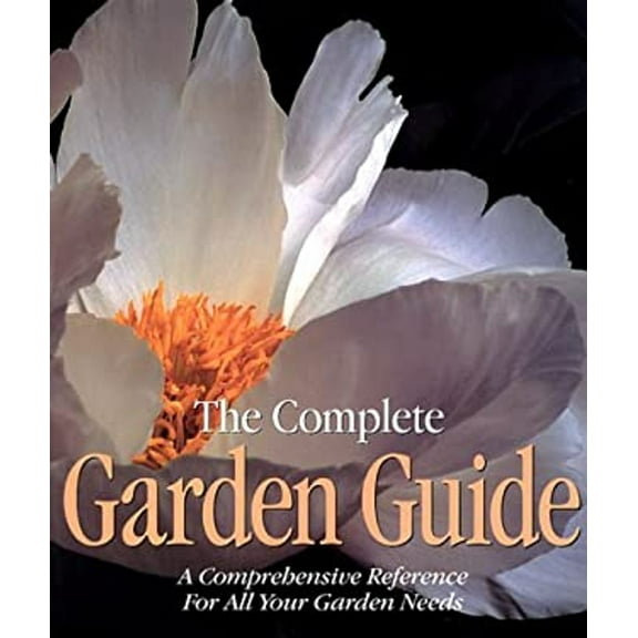 Pre-Owned The Complete Garden Guide: A Comprehensive Reference for All Your Garden Needs (Hardcover) 0737006145 9780737006148