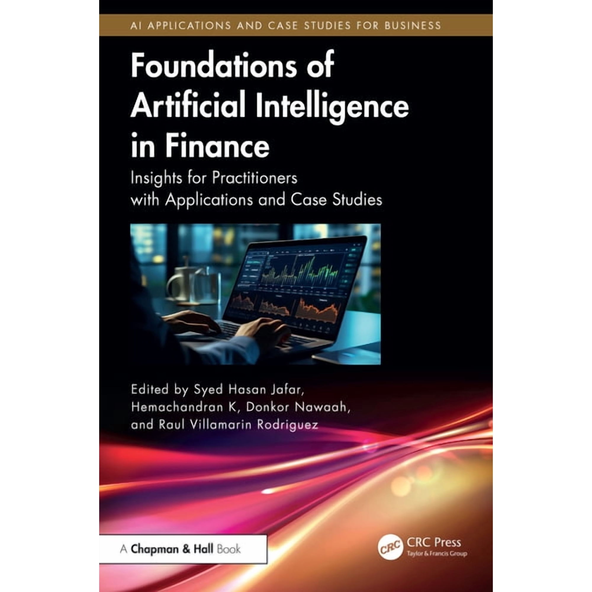 AI Applications and Case Studies for Bus Foundations of Artificial Intelligence in Finance: Insights for Practitioners with Applications and Case Studies (Paperback)
