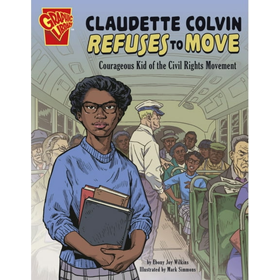 Pre-Owned Claudette Colvin Refuses to Move: Courageous Kid of the Civil Rights Movement (Paperback) 1496688031 9781496688033