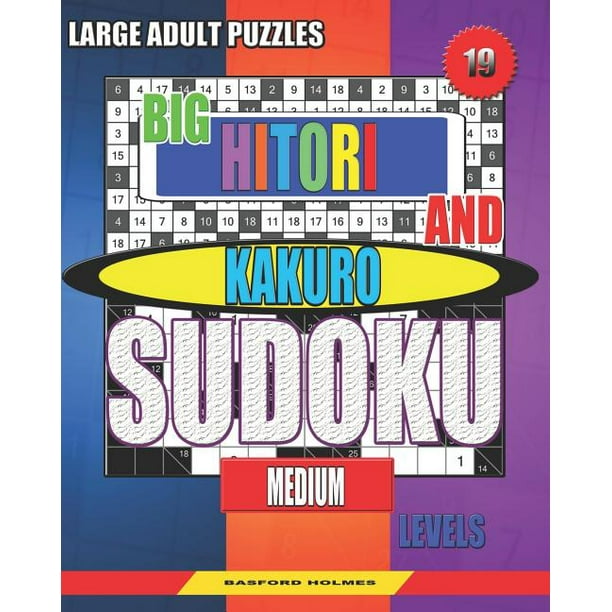 Sudoku And Large Size Puzzles Large Adult Puzzles Big Hitori And Kakuro Sudoku Medium Levels Sudoku For Home And Tourism 19 Paperback Walmart Com